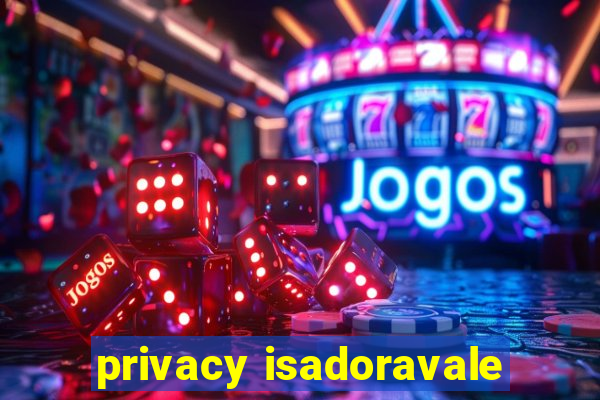 privacy isadoravale